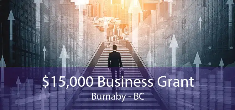 $15,000 Business Grant Burnaby - BC